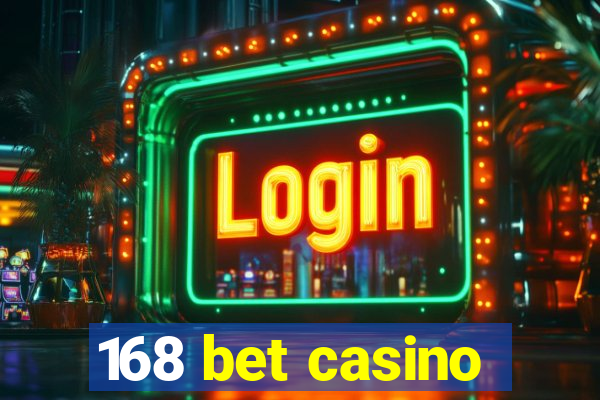 168 bet casino